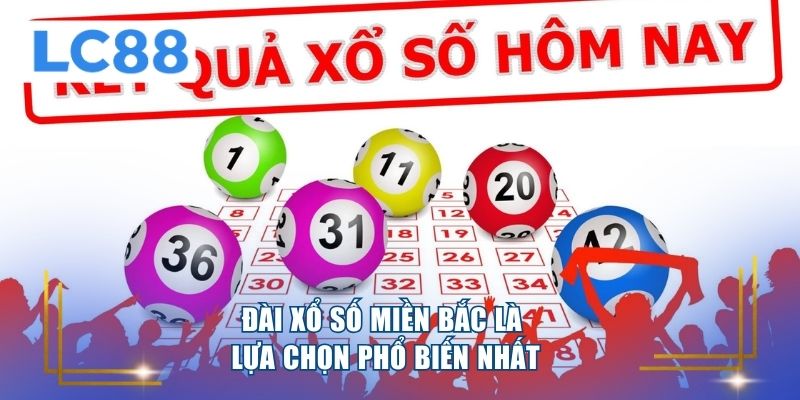 Đài xổ số miền Bắc là lựa chọn phổ biến nhất 